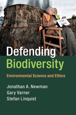 Defending Biodiversity: Environmental Science And Ethics
