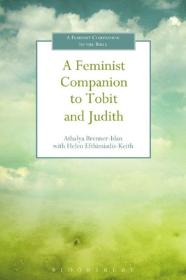 A Feminist Companion To Tobit And Judith (Feminist Companion To The Bible (Second) Series)