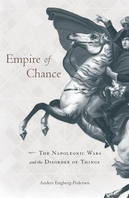 Empire Of Chance: The Napoleonic Wars And The Disorder Of Things