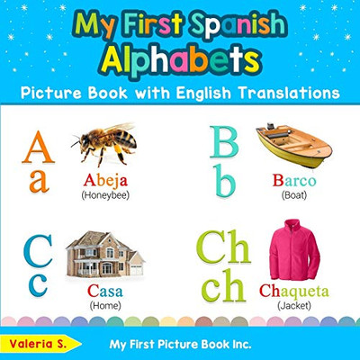 My First Spanish Alphabets Picture Book with English Translations: Bilingual Early Learning & Easy Teaching Spanish Books for Kids (Teach & Learn Basic Spanish words for Children)