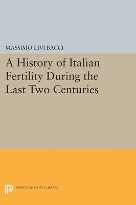 A History Of Italian Fertility During The Last Two Centuries (Office Of Population Research)