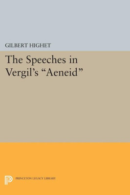 The Speeches In Vergil's "Aeneid" (Princeton Legacy Library) (Princeton Legacy Library, 1491)