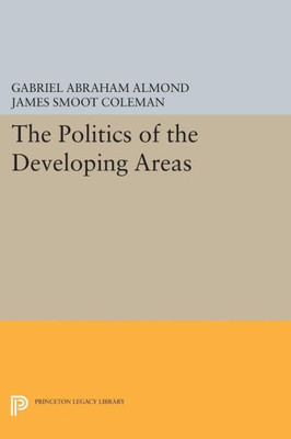 The Politics Of The Developing Areas (Center For International Studies, Princeton University)