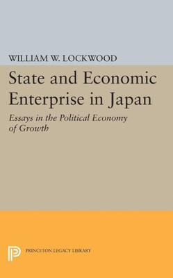 State And Economic Enterprise In Japan (Princeton Legacy Library, 2367)