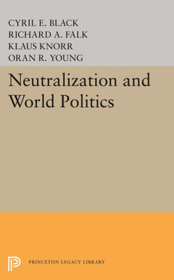 Neutralization And World Politics (Center For International Studies, Princeton University)