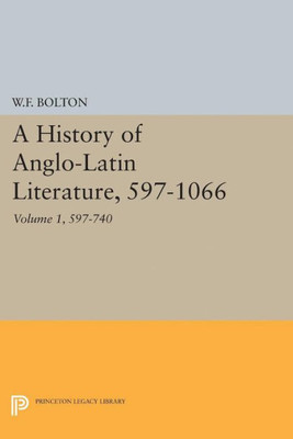 History Of Anglo-Latin Literature, 597-740 (Princeton Legacy Library, 2236)
