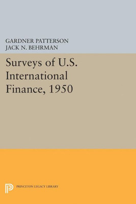 Surveys Of U.S. International Finance, 1950 (Princeton Legacy Library, 5110)