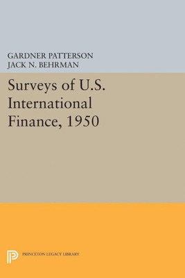 Surveys Of U.S. International Finance, 1950 (Princeton Legacy Library, 5110)