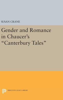 Gender And Romance In Chaucer's Canterbury Tales (Princeton Legacy Library, 220)