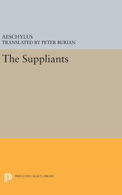 Aeschylus: The Suppliants (The Lockert Library Of Poetry In Translation, 66)