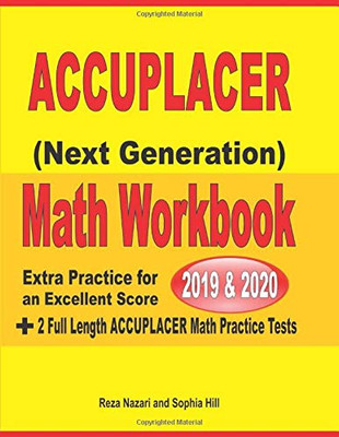 Accuplacer Next Generation Math Workbook 2019 - 2020: Extra Practice for an Excellent Score + 2 Full Length Accuplacer Math Practice Tests
