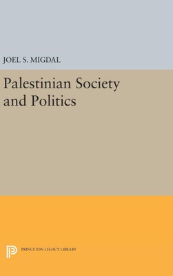 Palestinian Society And Politics (Center For International Affairs, Harvard University)