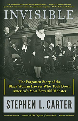 Invisible: The Forgotten Story of the Black Woman Lawyer Who Took Down America's Most Powerful Mobster