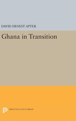 Ghana In Transition (Princeton Legacy Library, 1260)