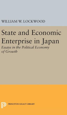 State And Economic Enterprise In Japan (Princeton Legacy Library, 2367)