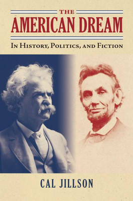 The American Dream: In History, Politics, And Fiction (American Political Thought)