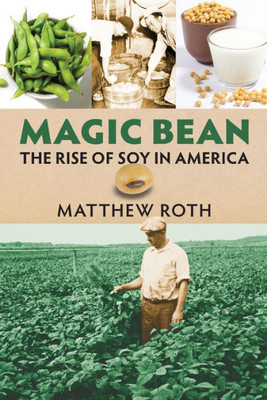 Magic Bean: The Rise Of Soy In America (Cultureamerica)