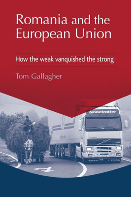 Romania And The European Union: How The Weak Vanquished The Strong