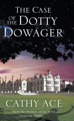Case Of The Dotty Dowager, The (A Wise Enquiries Agency Mystery, 1)