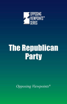 The Republican Party (Opposing Viewpoints)
