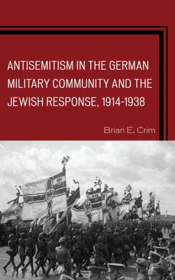 Antisemitism In The German Military Community And The Jewish Response, 19141938