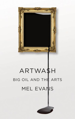 Artwash: Big Oil And The Arts