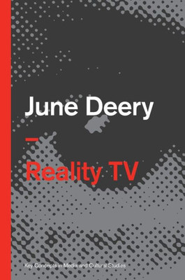 Reality Tv (Key Concepts In Media And Cultural Studies)