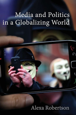 Media And Politics In A Globalizing World