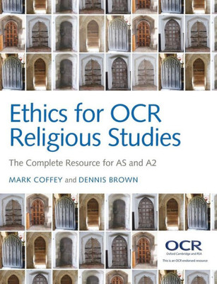 Ethics For Ocr Religious Studies: The Complete Resource For As And A2