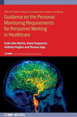 Guidance On The Personal Monitoring Requirements For Personnel Working In Healthcare (Programme: Iop Expanding Physics)