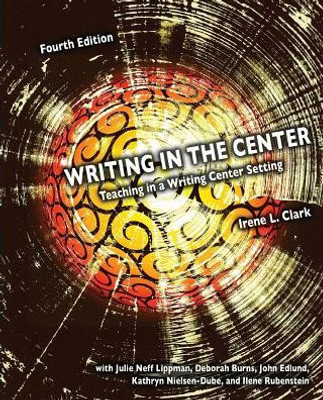 Writing In The Center: Teaching In A Writing Center Setting