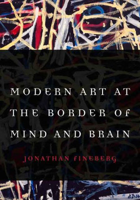 Modern Art At The Border Of Mind And Brain