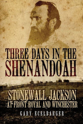 Three Days In The Shenandoah (Campaigns And Commanders Series) (Volume 14)