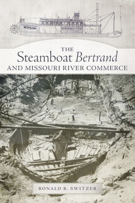 The Steamboat Bertrand And Missouri River Commerce