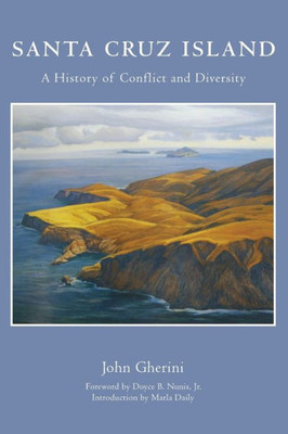 Santa Cruz Island: A History Of Conflict And Diversity
