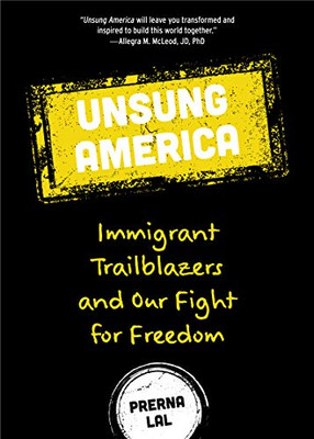 Unsung America: Immigrant Trailblazers and Our Fight for Freedom (Immigrant Reform in America, People of Color, Migrants, for Readers of American Like Me)