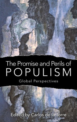 The Promise And Perils Of Populism: Global Perspectives