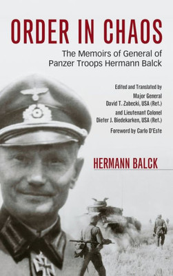 Order In Chaos: The Memoirs Of General Of Panzer Troops Hermann Balck