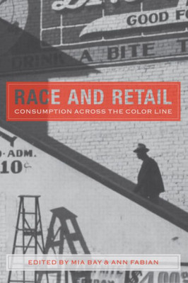 Race And Retail: Consumption Across The Color Line (Rutgers Studies On Race And Ethnicity)