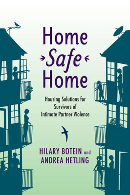 Home Safe Home: Housing Solutions For Survivors Of Intimate Partner Violence (Violence Against Women And Children)