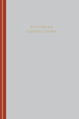 Victorian Connections (Victorian Literature And Culture Series)