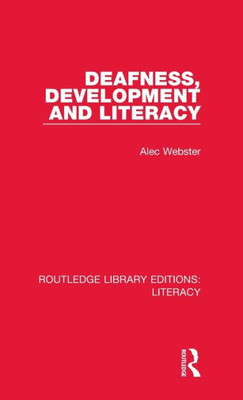 Deafness, Development And Literacy (Routledge Library Editions: Literacy)