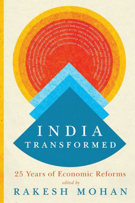 India Transformed: Twenty-Five Years Of Economic Reforms