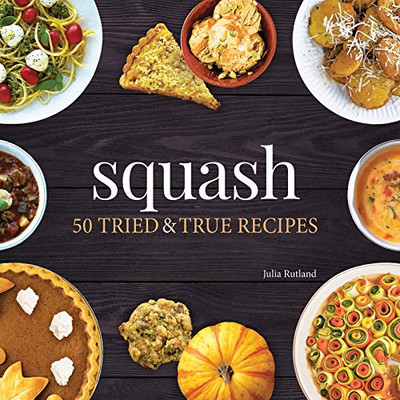 Squash: 50 Tried and True Recipes (Nature's Favorite Foods Cookbooks)