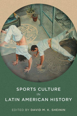 Sports Culture In Latin American History (Pitt Latin American Series)