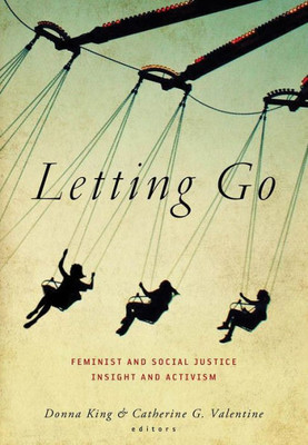 Letting Go: Feminist And Social Justice Insight And Activism