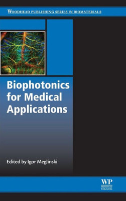 Biophotonics For Medical Applications (Woodhead Publishing Series In Biomaterials)