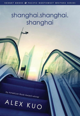 Shanghai.Shanghai.Shanghai (Redbat Books Pacific Northwest Writers)
