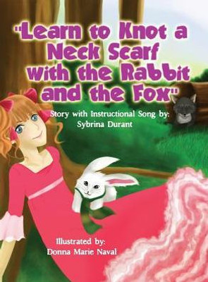 Learn To Knot A Neck Scarf With The Rabbit And The Fox: Story With Instructional Song