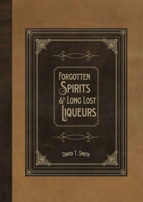 Forgotten Spirits & Long Lost Liqueurs